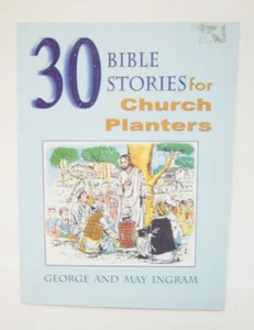 30 Bible Stories for Church Planters George May Ingram Mission Books 2006 - Imagen 1 de 7
