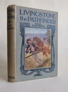 Livingstone the Pathfinder, Basil Mathews, 1912, 1st edition, illustrated Prater - Imagen 1 de 10