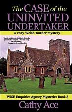 The Case of the Uninvited Undertaker: A WISE Enquiries Agency cozy Welsh murder 
