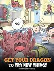 Get Your Dragon To Try New Things: Help Your Dragon To By Steve Herman Brand New