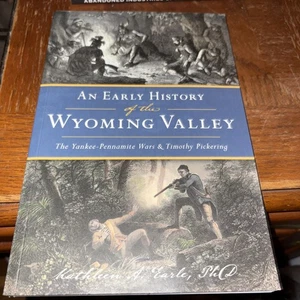 Early History of the Wyoming Valley : The Yankee-Pennamite Wars and Timothy... - Imagen 1 de 2