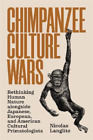 Nicolas Langlitz Chimpanzee Culture Wars (Taschenbuch)