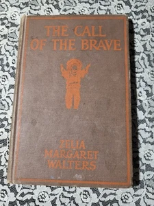 THE CALL OF THE BRAVE-ZELIA MARGARET WALTERS-ILLUS. FLORENCE WHITE WILLIAMS-BOOK - Picture 1 of 11