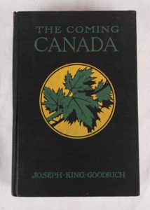 The Coming Canada by Joseph King Goodrich w 40 Illustrations (1913, HC) VG - Picture 1 of 6