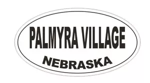 Palmyra Village Nebraska Bumper Sticker or Helmet Sticker D5376 Oval - Picture 1 of 1