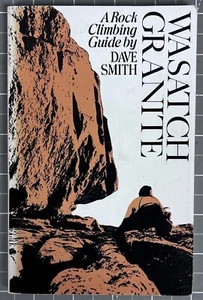 Wasatch Granite: A Rock Climbing Guide By Dave Smith 1977 Paperback - Bild 1 von 7