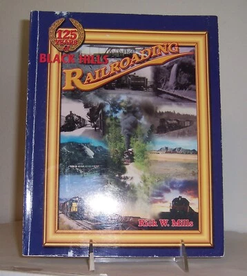 125 YEARS of BLACK HILLS RAILROADING   By  Mills   history from 1879 with photos - Image 1 of 4