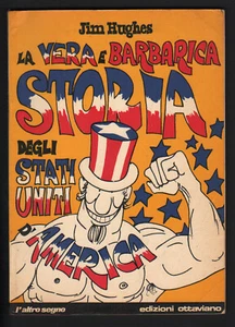 LIBRO FUMETTI JIM HUGHES LA VERA E BARBARICA STORIA DEGLI STATI UNITI D'AMERICA - Picture 1 of 1