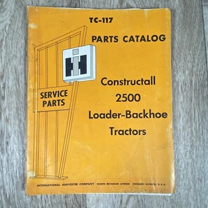 IH Service Parts TC-117 Parts Catalog Constructall 2500 Loader-Backhoe Tractors - Picture 1 of 5