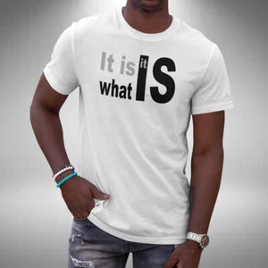 It Is What It Is T-Shirt Funny Sarcastic Humor Quote Birthday Gift Small to 5XL - Picture 1 of 6