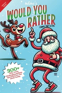 Would You Rather Book for Kids : Christmas Edition: 300+ Hilarious Challengi... - Picture 1 of 1