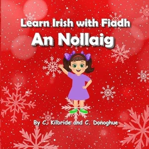 Learn Irish with Fiadh: An Nollaig by Chloe Donoghue (English) Paperback Book - Picture 1 of 1