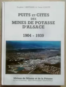 Puits et Cités des Mines de Potasse d'Alsace 1904-1939 J BERTRAND & D SCHOTT - Picture 1 of 5