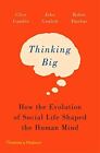 Thinking Big: How the Evolution of Social Life Shaped the Hum...