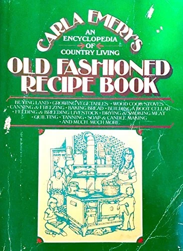 OLD FASHIONED RECIPE BOOK: AN ENCYCLOPEDIA OF COUNTRY By Carla Emery *Excellent* - Image 1 of 1