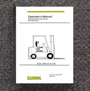 Forklift Operator Instruction Maint Manual Clark GCX-GPX 12-15-17E OM-603 1995F - Picture 1 of 18