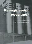 The Reengineering Revolution: Critical Studies of Corporate Change,David Knight