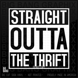 Straight Outta The THRIFT Store Decal Sticker Funny Reseller Dealer Thrifting  - Picture 1 of 3