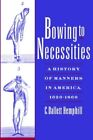 Bowing to Necessities: A History of..., Hemphill, C. Da