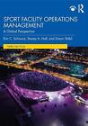 Sport Facility Operations Management: Eine globale Perspektive von Simon Shibli (englisch