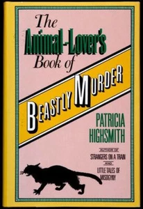 Patricia Highsmith. The Animal-Lover's Book of Beastly Murder. New York, Penzler - Picture 1 of 1