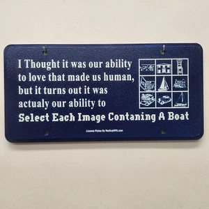 License Plate HUMAN LOVE OUR ABILITY TO SELECT EACH IMAGE CONTAINING A BOAT - Bild 1 von 1