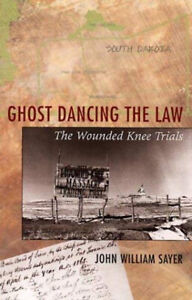 Ghost Dancing the Law : The Wounded Knee Trials Hardcover John W.