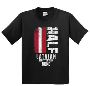 Half Latvian Is Better Than None Funny Latvian Flag Youth T-Shirt - Picture 1 of 4