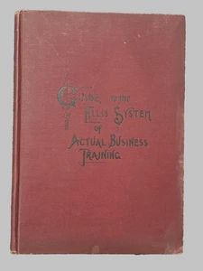 Guide to the Ellis System of Actual Business Training Book Copyrighted 1897 - Imagen 1 de 12