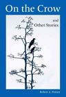 On The Crow And Other Stories, Paperback By Poirier, Robert A., Brand New, Fr...