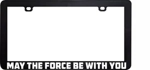 MAY THE FORCE BE WITH YOU LICENSE PLATE FRAME HOLDER - Picture 1 of 3