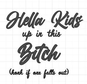 Hella Kids Up In This B*tch Car Decal, Funny Mom Car Decal, Window Vinyl Decal - Picture 1 of 3