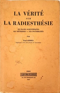 LA VERITE SUR LA RADIESTHESIE - PAUL SERRES - DUNOD 1937 - Foto 1 di 1