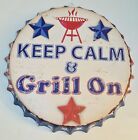 Keep Calm Grill On BBQ Bottle Cap Americana Round Sign Metal Wall 16"x16"