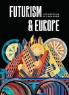 Futurism & Europe: The Aesthetics Of A New World By Renske Cohen Tervaert (Engli