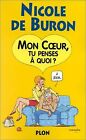 Mon coeur tu penses  quoi by Nicole de Buron | Book | condition good