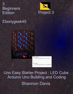 Uno Easy Starter Project: LED Cube: Arduino Uno Building and Coding by Shannon D - Picture 1 of 1