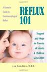 Reflux 101: A Parent's Guide to Gastroesophageal Reflux, Very Good Condition, Ga