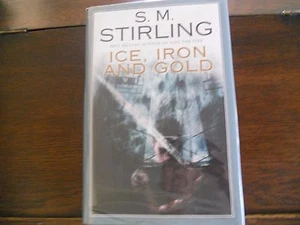 ICE, IRON & GOLD by S. M. Stirling, SIGNED 1st/1st print (2007, Hardcover) - Picture 1 of 5