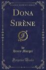 Dona Sirne Classic Reprint, Henry Murger,  Paperba