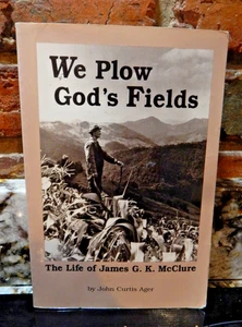 We Plow God's Fields : The Life of James G.K. McClure by John C. Ager (1991) - Imagen 1 de 2