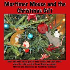 MORTIMER MOUSE AND THE CHRISTMAS GIFT: MORT AND MAX FIND A By Ardith M. VG
