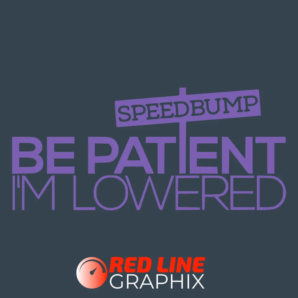 Be Patient I'm Lowered Speedbump Funny Car Vinyl Decal Sticker - Metallic Purple - Image 1 of 1