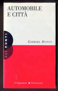 Automobile e città Gabriel Dupuy Il Saggiatore 1997 - Imagen 1 de 1
