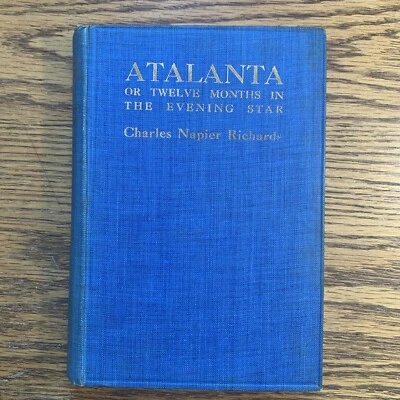 Atalanta Or Twelve Months in the Evening Star Charles Napier Richards Signed - Image 1 of 4