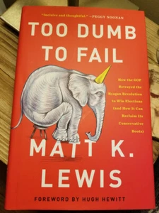 Too Dumb to Fail by Matt K. Lewis 2016 TRUE 1st Edition 1st Printing HB DJ VGC!! - Picture 1 of 10