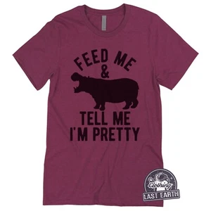 Feed Me & Tell Me I'm Pretty Shirt - Womens Size XL - Hippo Lover Gift ON SALE - Picture 1 of 2