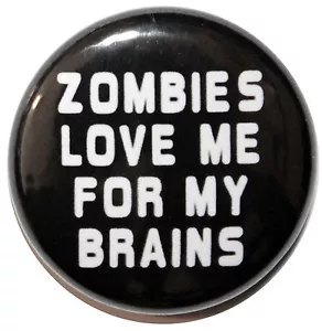 1" (25mm) 'ZOMBIES Love me for my Brains!' Button Badge PIn - High Quality - Bild 1 von 2