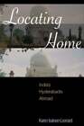 Locating Home: India's Hyderabadis Abroad by Karen Isaksen Leonard: New