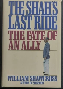 William Shawcross THE SHAH'S LAST RIDE  1st Edition HC/ DJ Rare MINT  1988 - Picture 1 of 1
